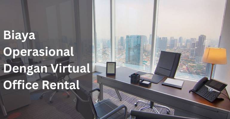 Hemat Biaya Operasional Dengan Virtual Office Rental