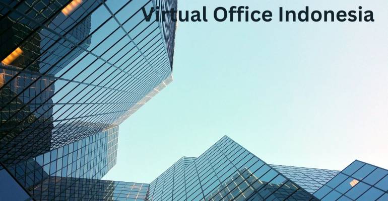 Pertimbangan Saat Memilih Virtual Office Indonesia